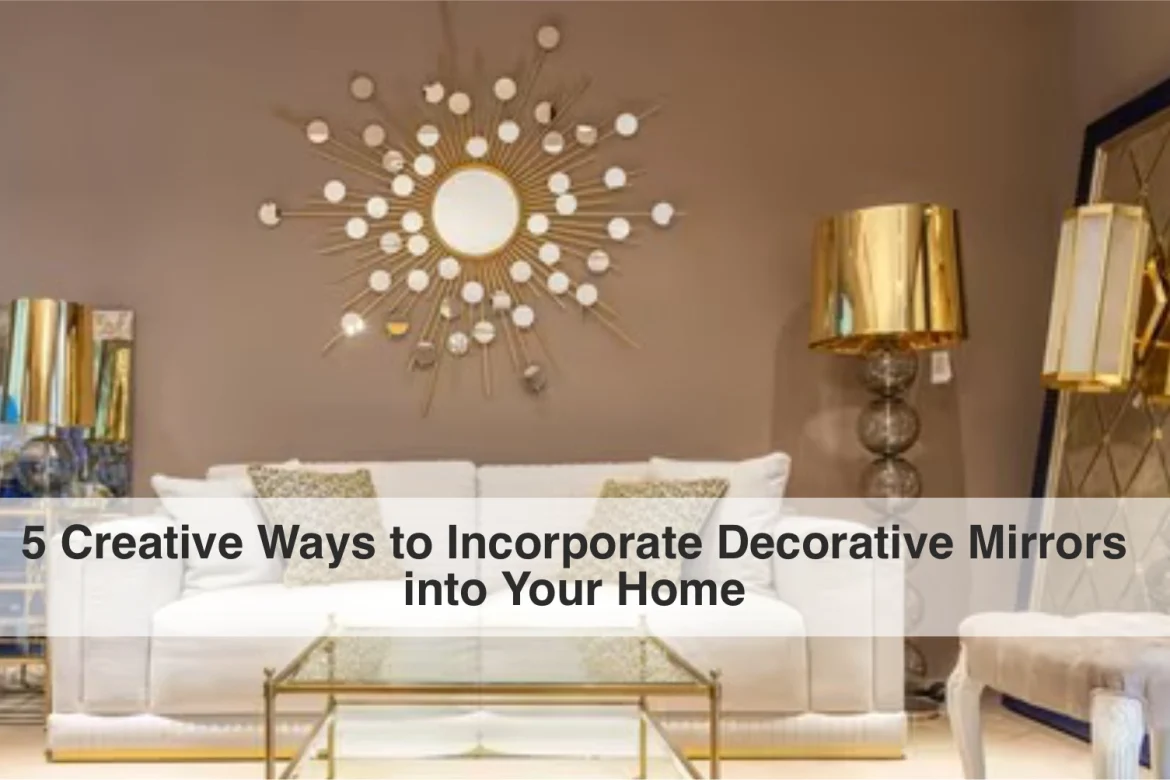 Incorporate Decorative Mirrors into Your Home