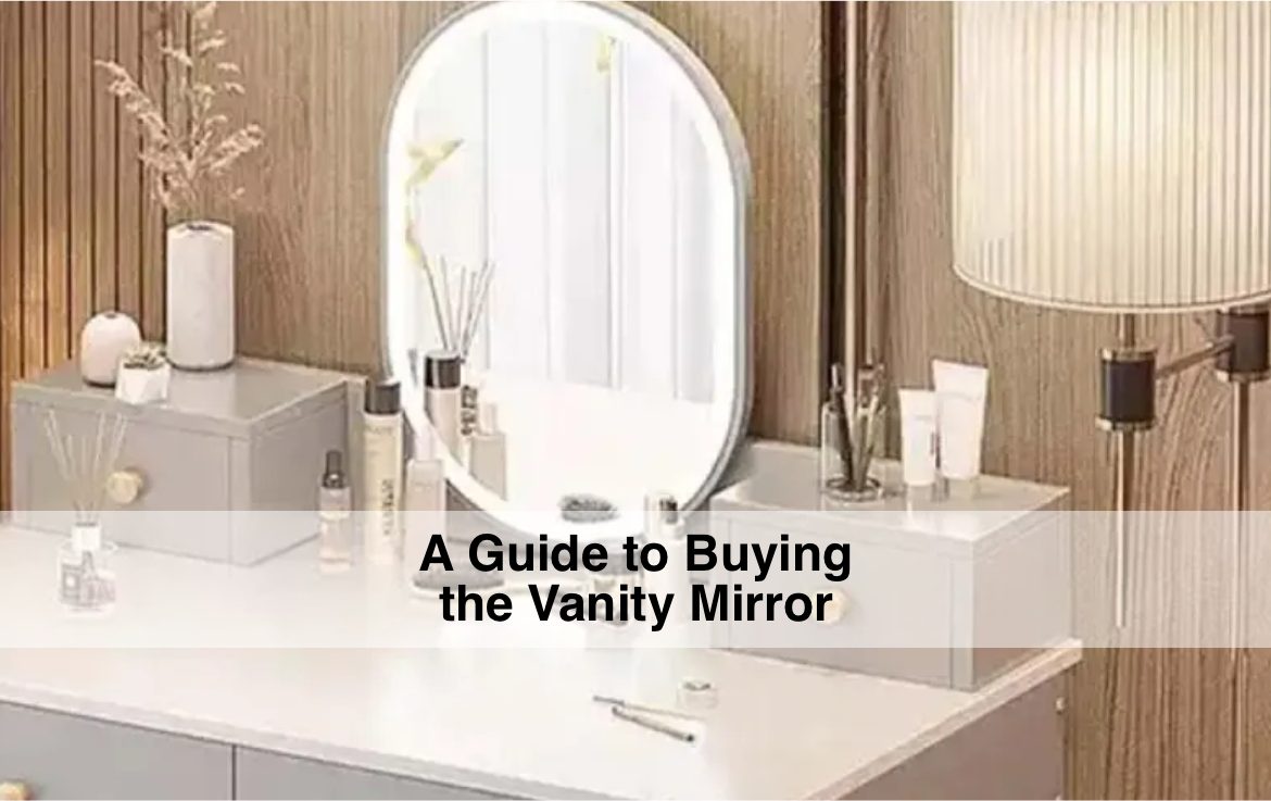 A Guide to Buying the Vanity Mirror